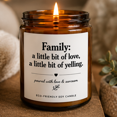 Scented Soy Candle — “Family: a little bit of love, a little bit of yelling” (4oz & 9oz)